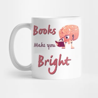 Books Make You Bright Mug